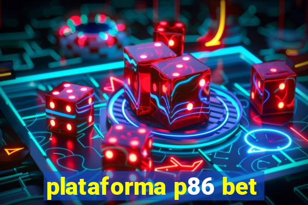 plataforma p86 bet